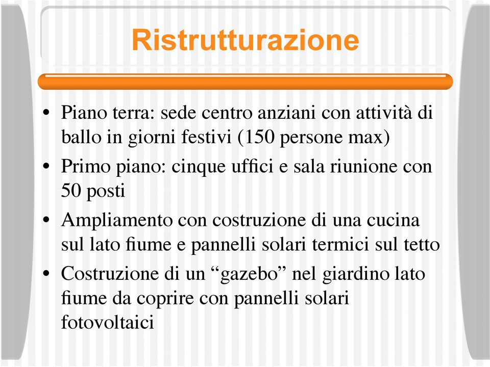 Ampliamento con costruzione di una cucina sul lato fiume e pannelli solari termici sul