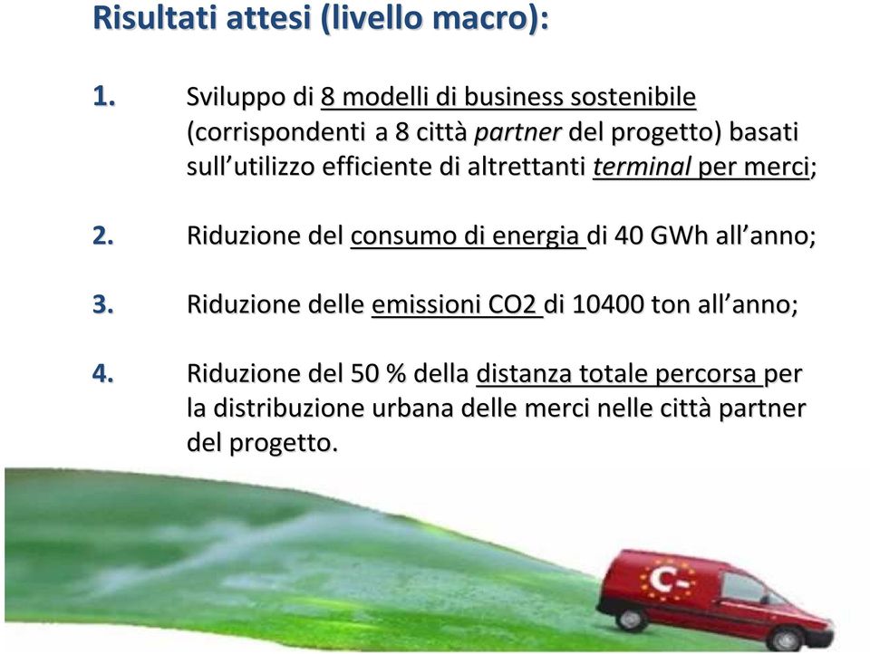 utilizzo efficiente di altrettanti terminal per merci; 2.