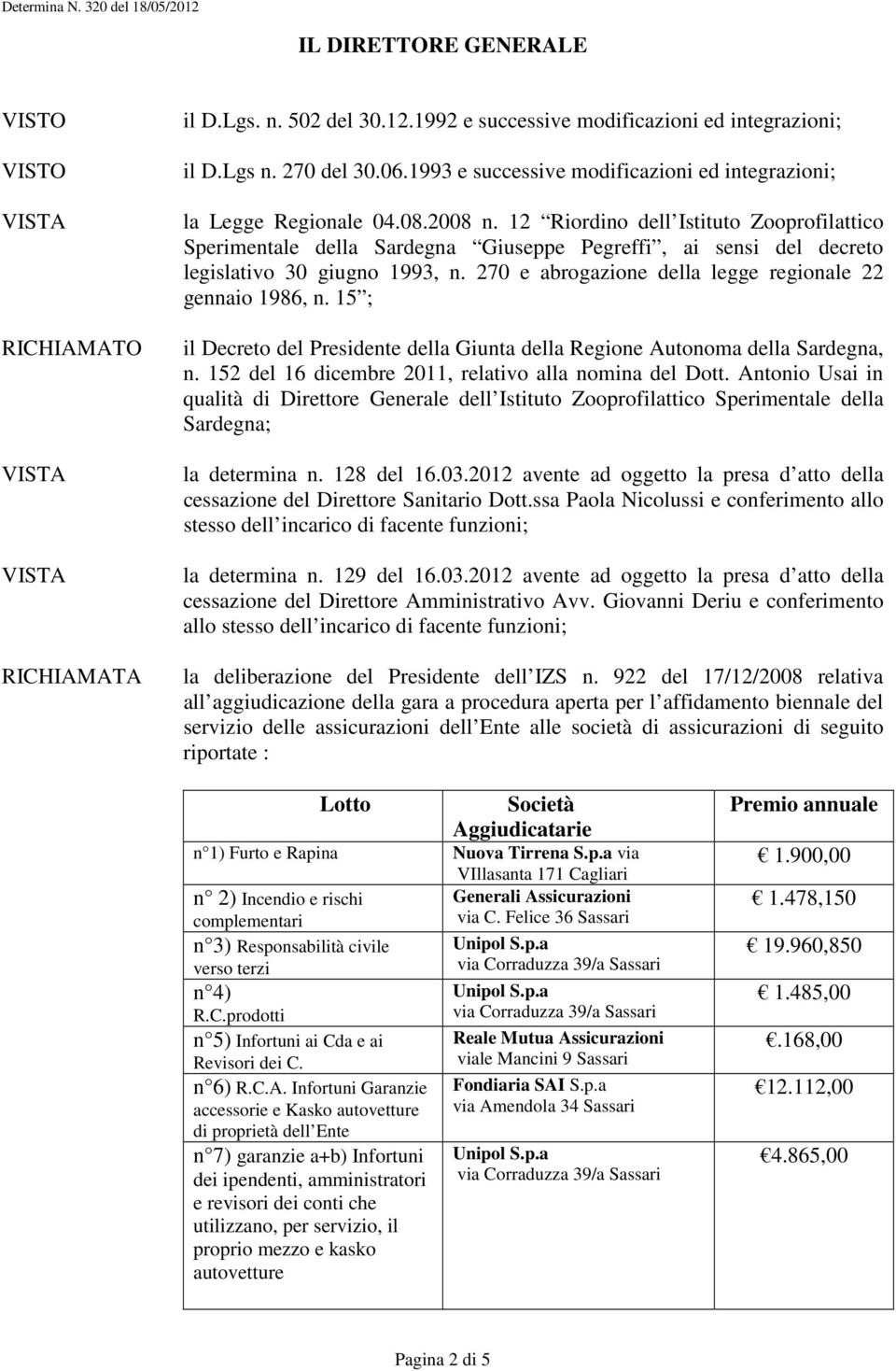 270 e abrogazione della legge regionale 22 gennaio 1986, n. 15 ; il Decreto del Presidente della Giunta della Regione Autonoma della Sardegna, n.