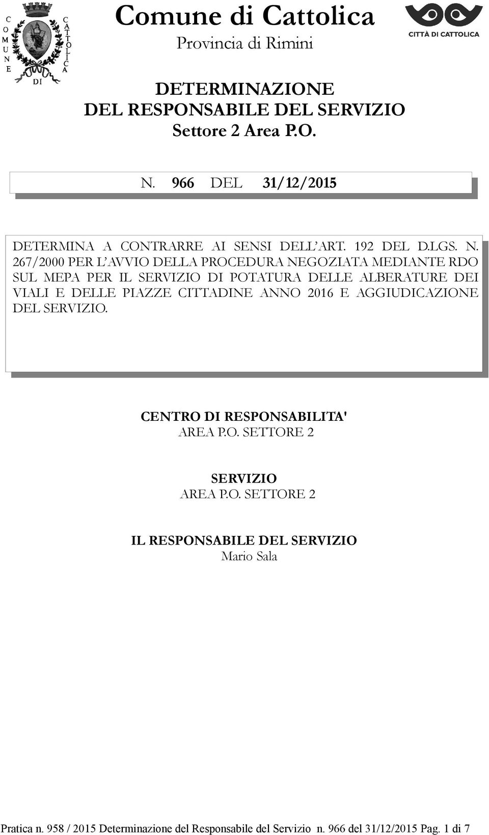 267/2000 PER L AVVIO DELLA PROCEDURA NEGOZIATA MEDIANTE RDO SUL MEPA PER IL SERVIZIO DI POTATURA DELLE ALBERATURE DEI VIALI E DELLE PIAZZE