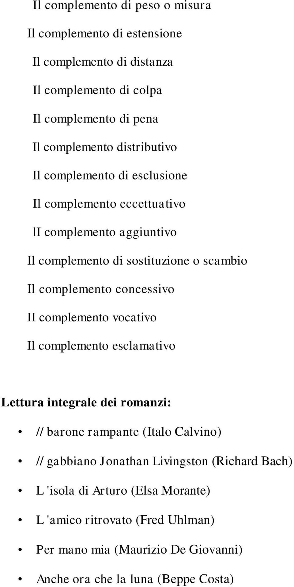concessivo II complemento vocativo Il complemento esclamativo Lettura integrale dei romanzi: // barone rampante (Italo Calvino) // gabbiano Jonathan