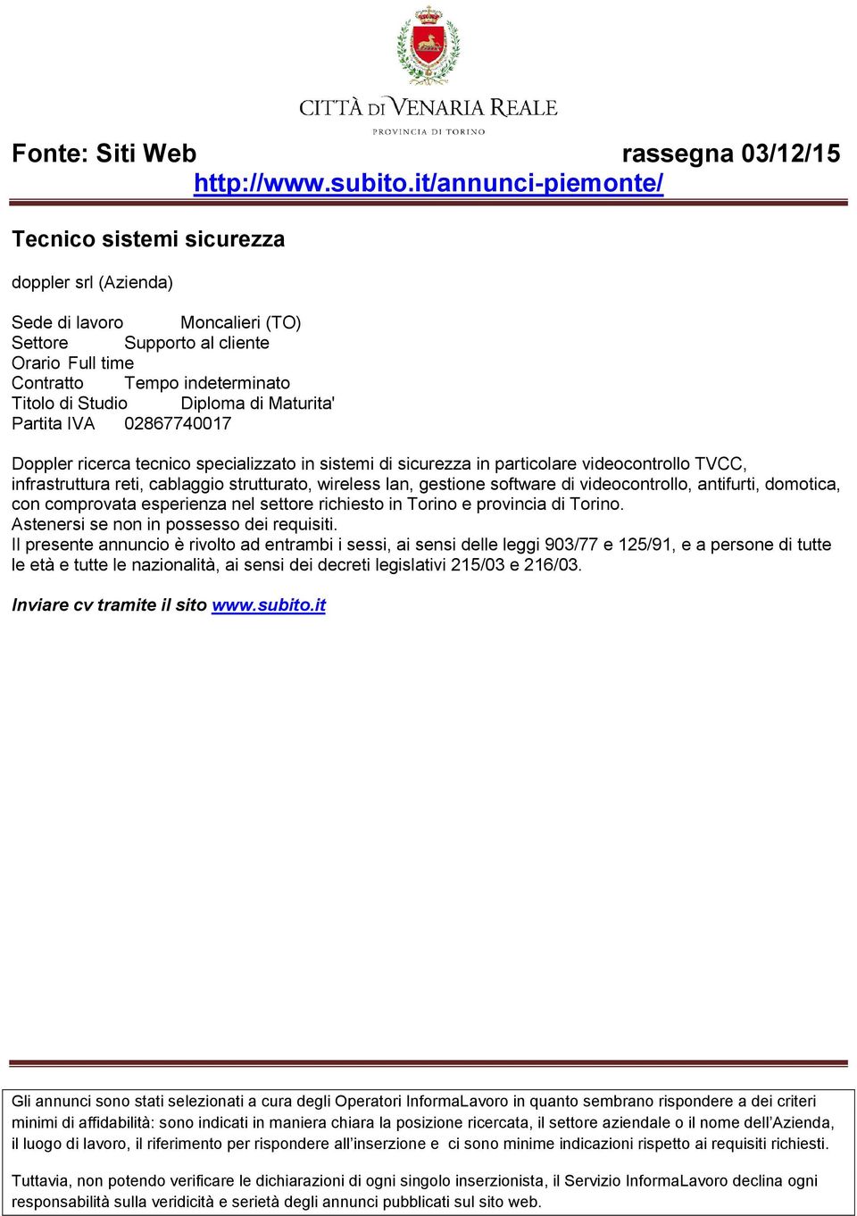 sicurezza in particolare videocontrollo TVCC, infrastruttura reti, cablaggio strutturato, wireless lan, gestione software di