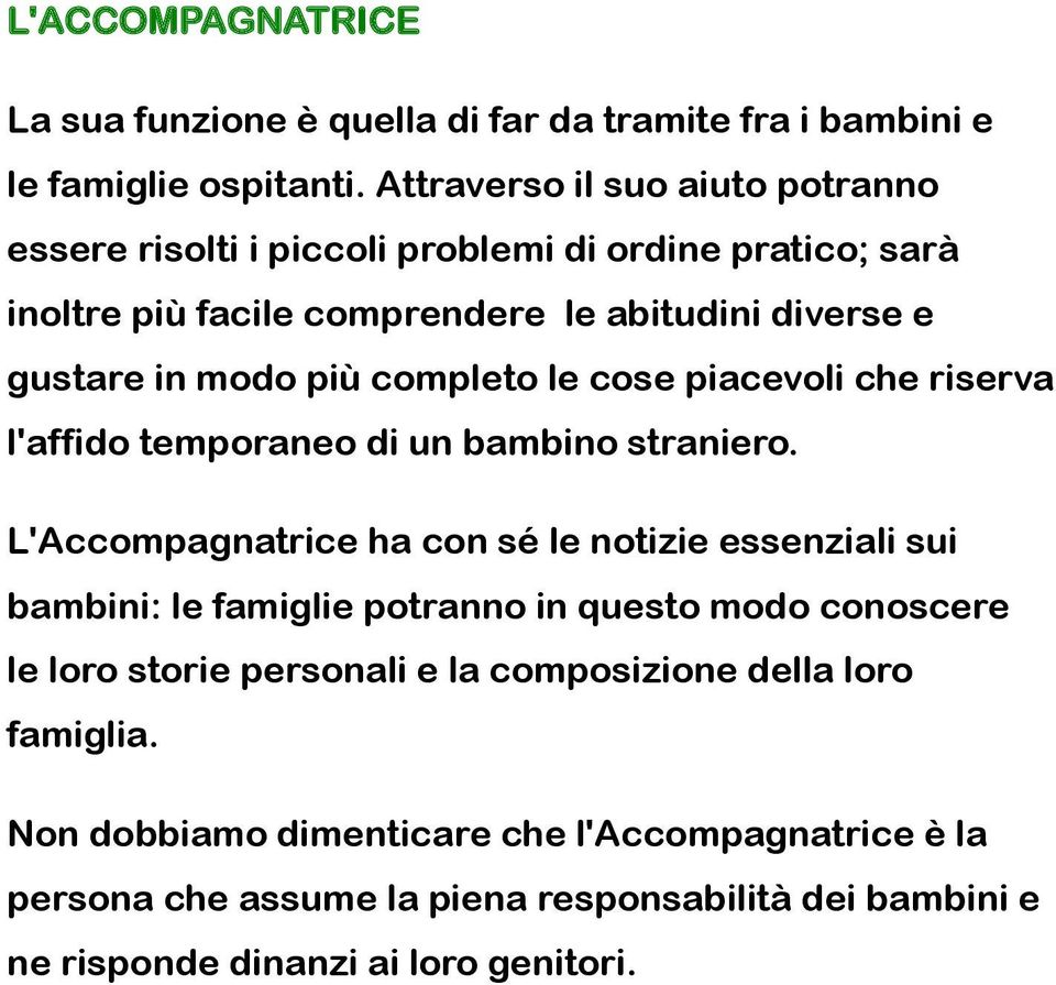 completo le cose piacevoli che riserva l'affido temporaneo di un bambino straniero.