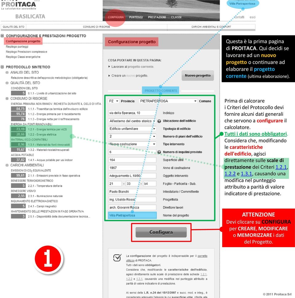 Considera che, modificando le caratteristiche dell'edificio, agisci direttamente sulle scale di prestazione dei Criteri 1.2.1, 1.2.2 e 1.3.