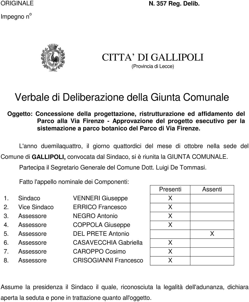 - Approvazione del progetto esecutivo per la sistemazione a parco botanico del Parco di Via Firenze.