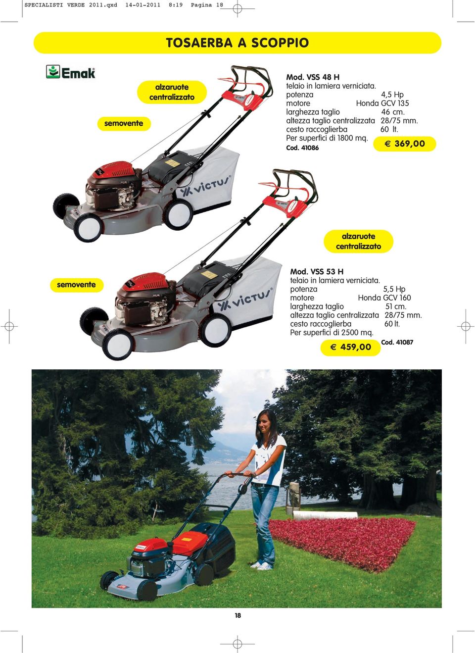 cesto raccoglierba 60 lt. Per superfici di 1800 mq. Cod. 41086 369,00 alzaruote centralizzato semovente Mod.