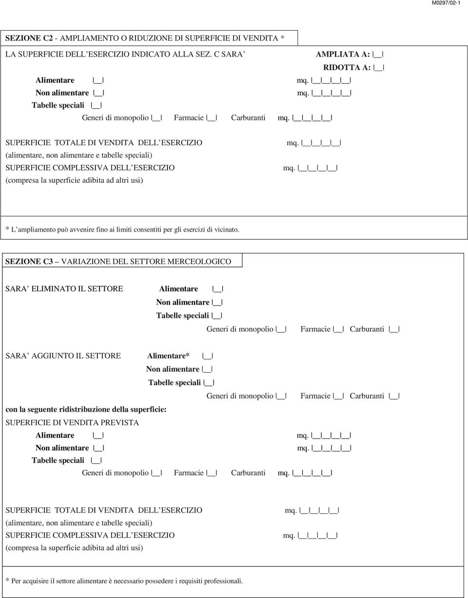SEZIONE C3 VARIAZIONE DEL SETTORE MERCEOLOGICO SARA ELIMINATO IL SETTORE Alimentare Generi di monopolio Farmacie Carburanti SARA AGGIUNTO IL SETTORE Alimentare* Generi di