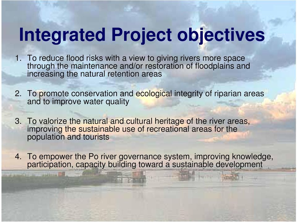 natural retention areas 2. To promote conservation and ecological integrity of riparian areas and to improve water quality 3.