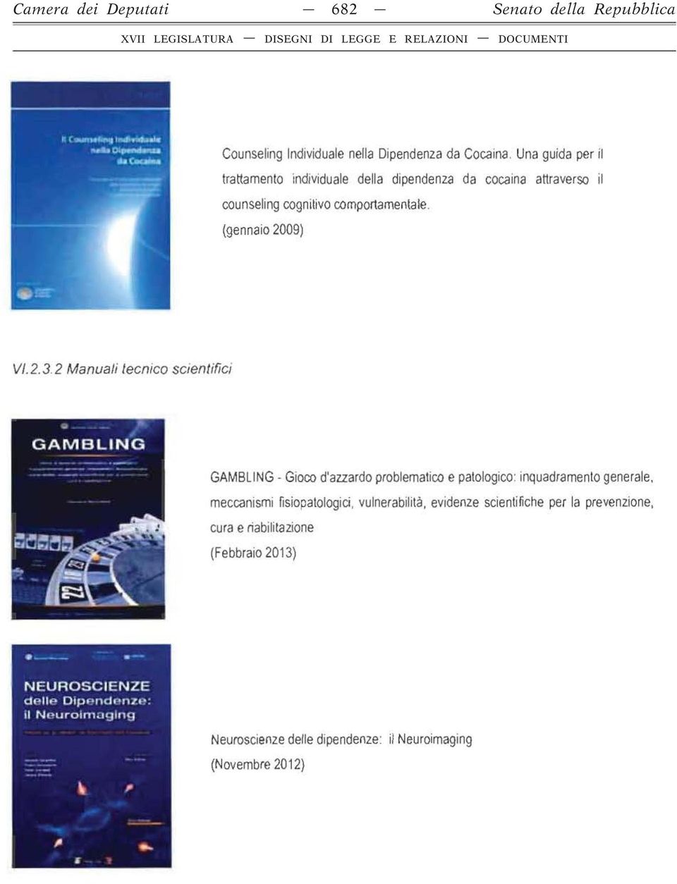 (gennaio 2009) VI. 2. 3. 2 Manuali tecnico scientifici GAMBLING- Gioco d'auardo problematico e patologico: inquadramento generale.