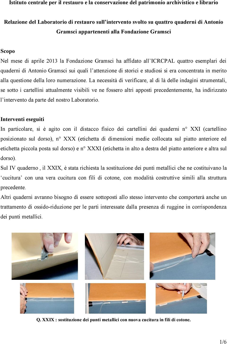 studiosi si era concentrata in merito alla questione della loro numerazione.