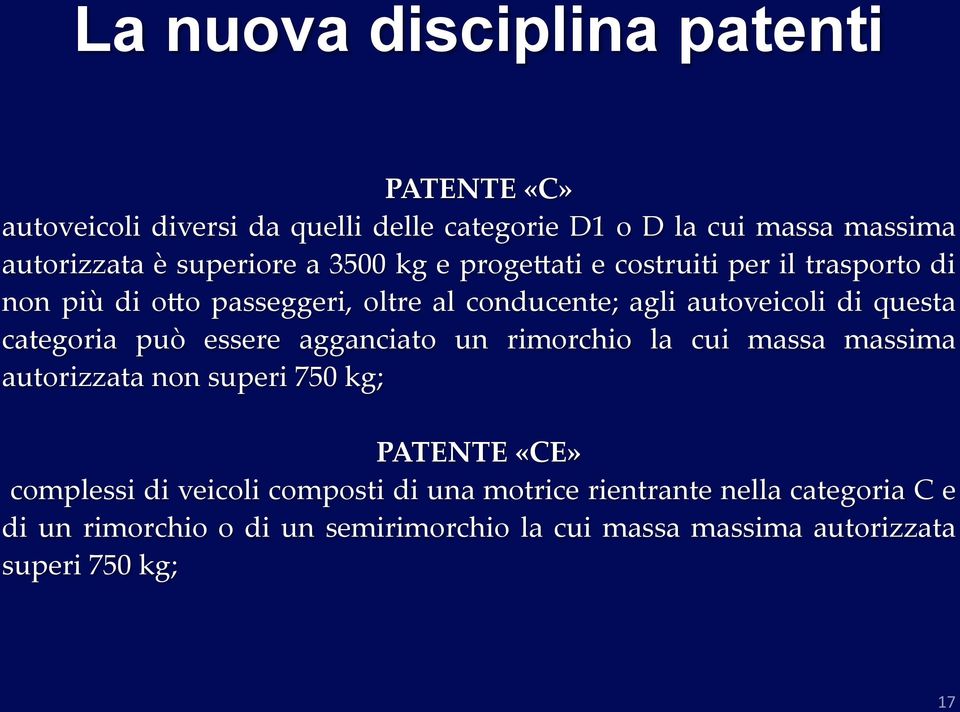 può essere agganciato un rimorchio la cui massa massima autorizzata non superi 750 kg; PATENTE «CE» complessi di veicoli