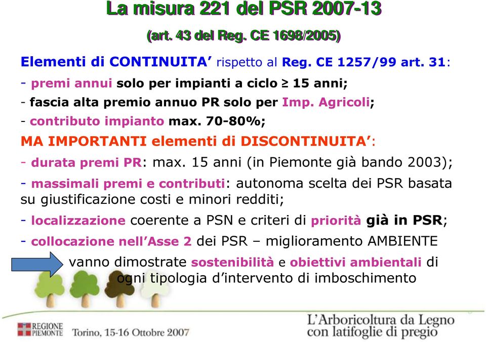 70-80%; MA IMPORTANTI elementi di DISCONTINUITA : - durata premi PR: max.