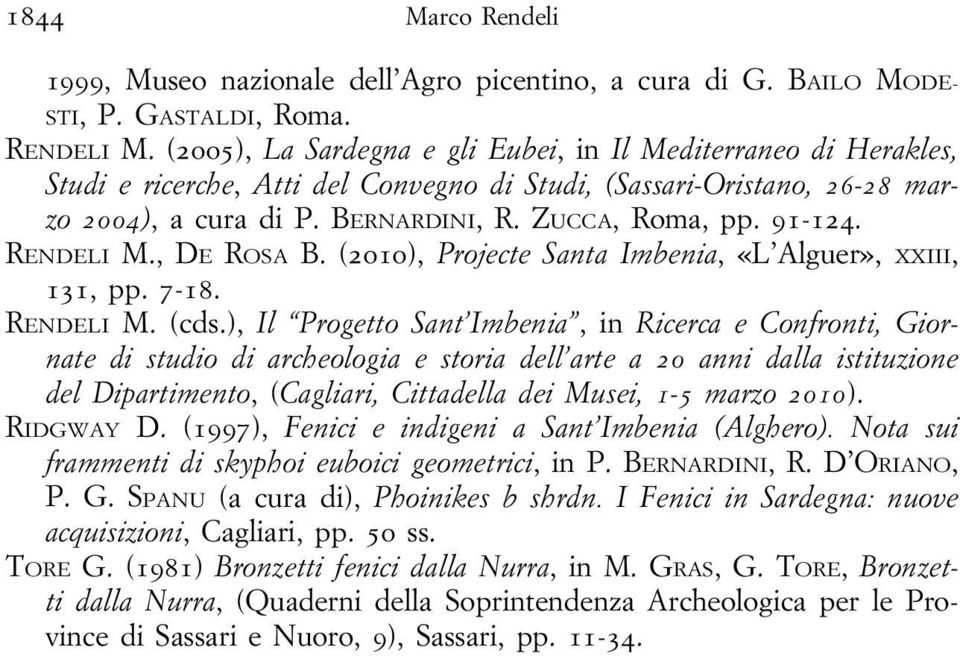 91-124. RENDELI M., DE ROSA B. (2010), Projecte Santa Imbenia, «L Alguer», XXIII, 131, pp. 7-18. RENDELI M. (cds.
