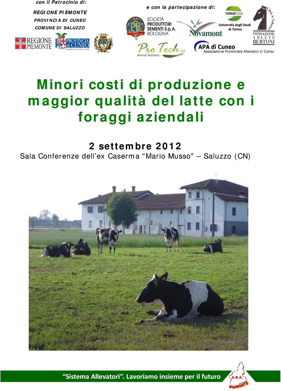 maggior qualità del latte con i foraggi aziendali 2 settembre 2012 Sala Conferenze