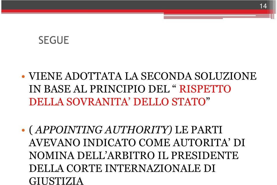 APPOINTING AUTHORITY) LE PARTI AVEVANO INDICATO COME AUTORITA