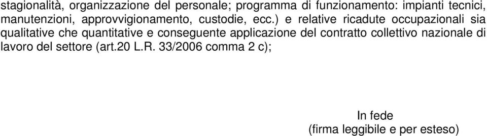 ) e relative ricadute occupazionali sia qualitative che quantitative e conseguente