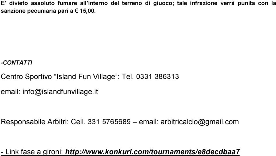 0331 386313 email: info@islandfunvillage.it Responsabile Arbitri: Cell.