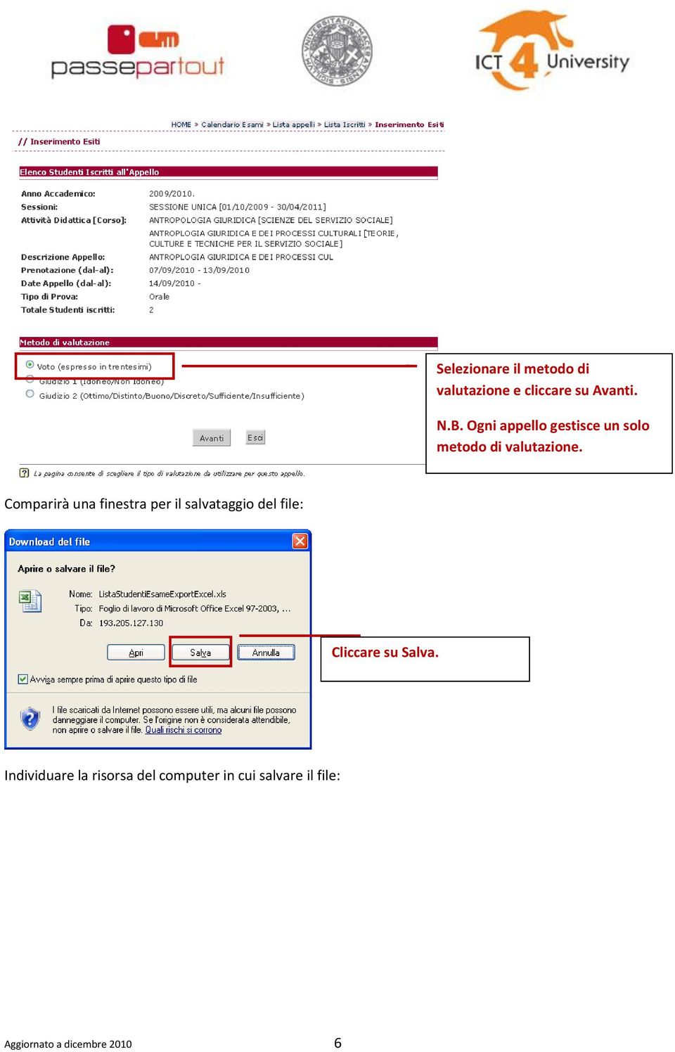 Comparirà una finestra per il salvataggio del file: Cliccare su