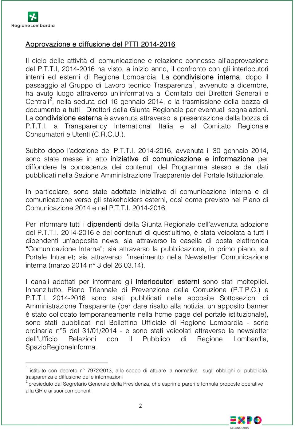 nella seduta del 16 gennaio 2014, e la trasmissione della bozza di documento a tutti i Direttori della Giunta Regionale per eventuali segnalazioni.