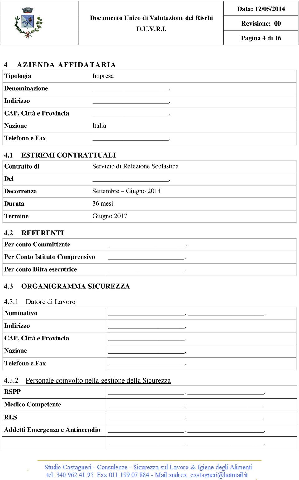 2 REFERENTI Per conto Committente Per Conto Istituto Comprensivo Per conto Ditta esecutrice 4.3 