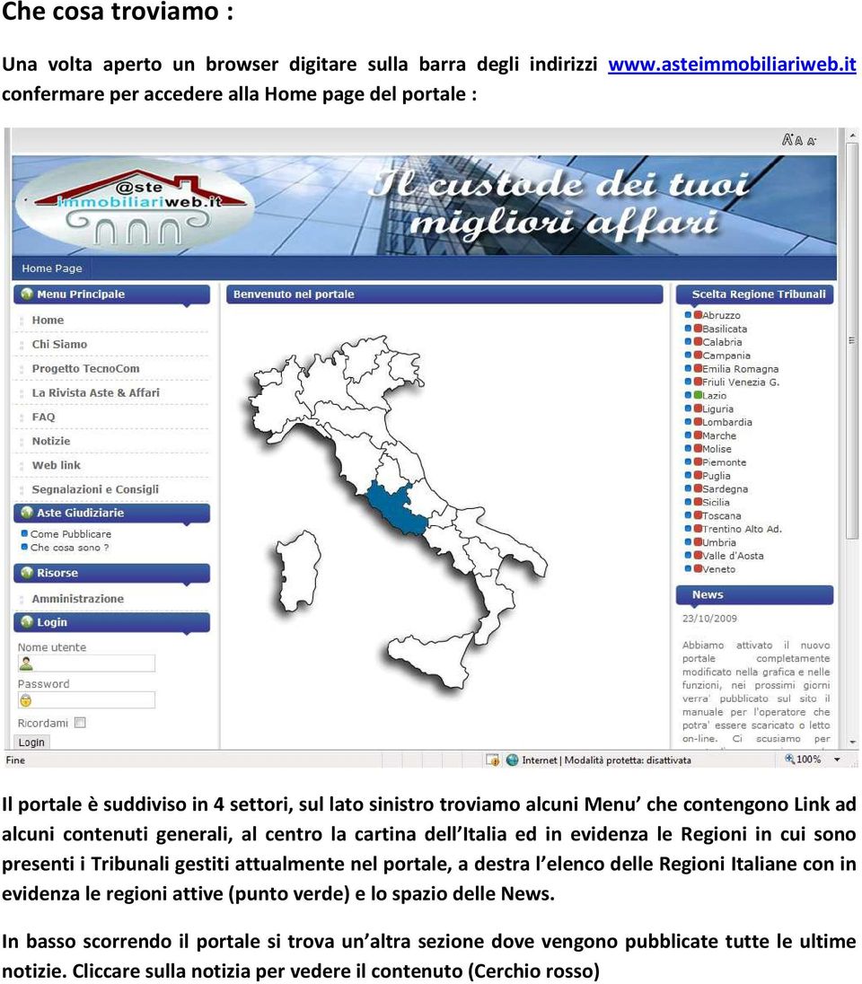 generali, al centro la cartina dell Italia ed in evidenza le Regioni in cui sono presenti i Tribunali gestiti attualmente nel portale, a destra l elenco delle Regioni