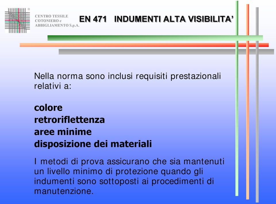 prova assicurano che sia mantenuti un livello minimo di protezione