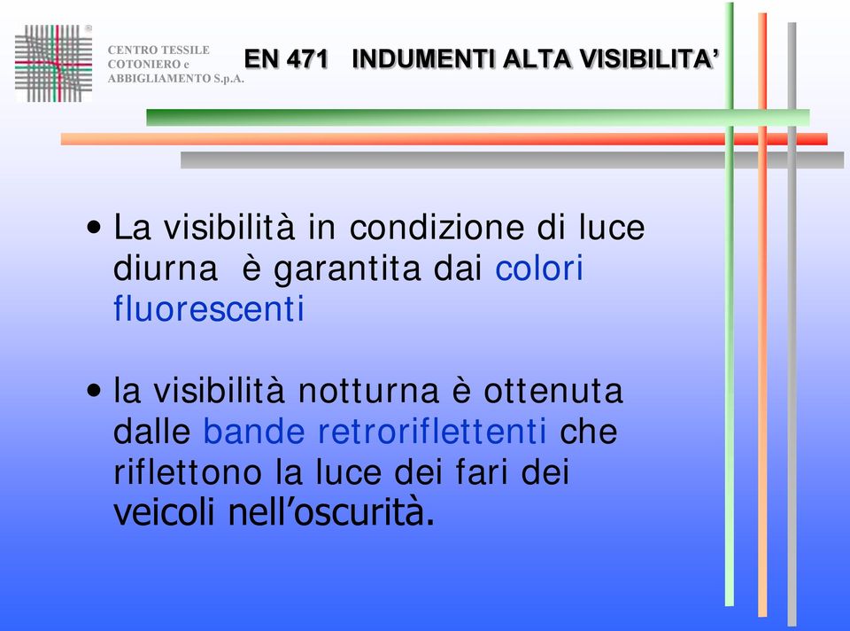 notturna è ottenuta dalle bande retroriflettenti