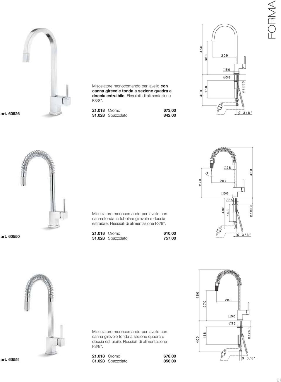 Flessibili di alimentazione F3/8. art. 60550 21.018 Cromo 610,00 31.