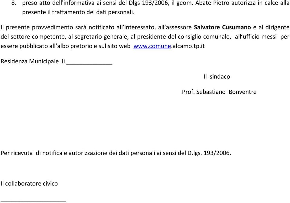 generale, al presidente del consiglio comunale, all ufficio messi per essere pubblicato all albo pretorio e sul sito web www.comune.alcamo.tp.