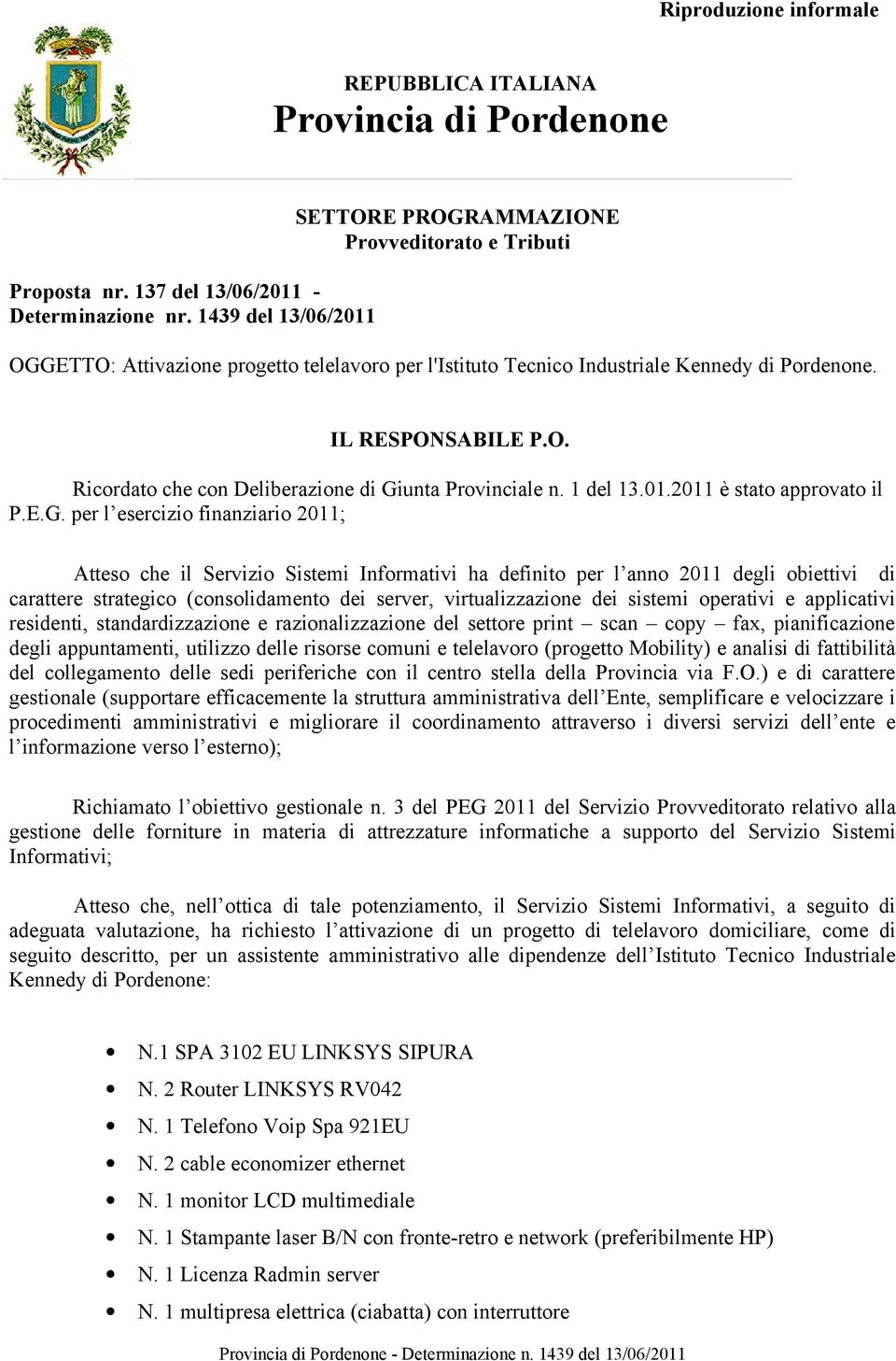 1 del 13.01.2011 è stato approvato il P.E.G.