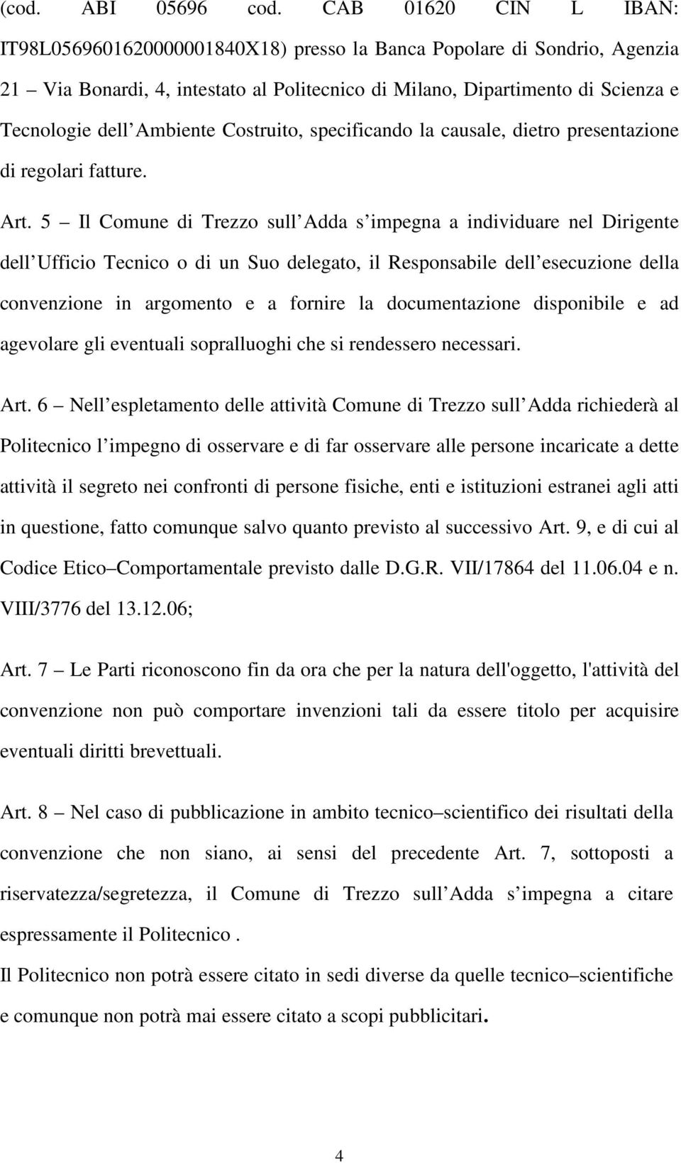 Ambiente Costruito, specificando la causale, dietro presentazione di regolari fatture. Art.