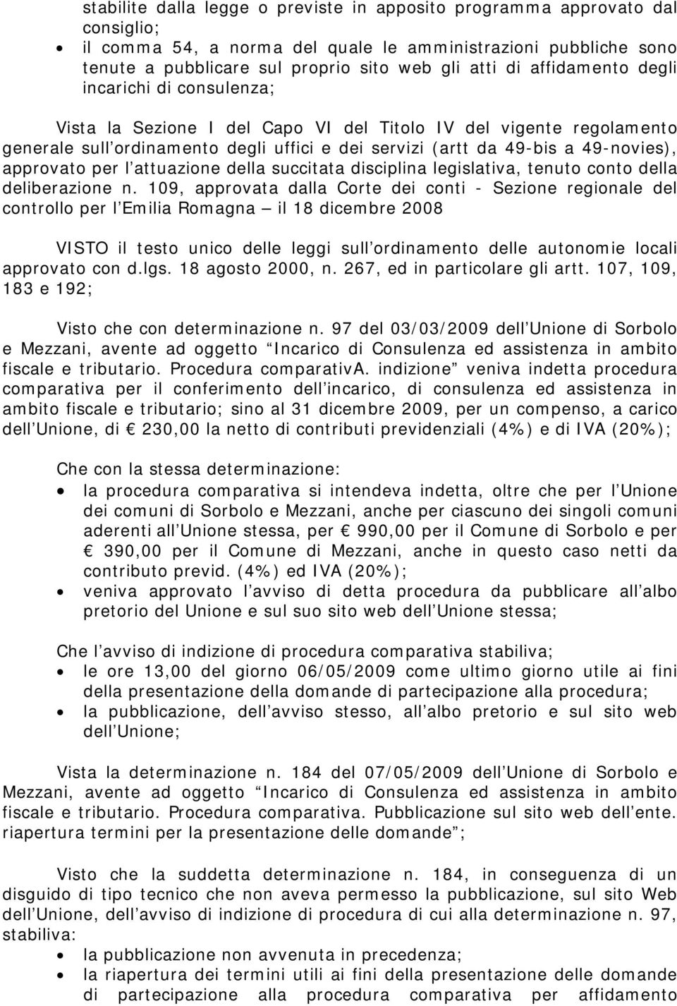 approvato per l attuazione della succitata disciplina legislativa, tenuto conto della deliberazione n.