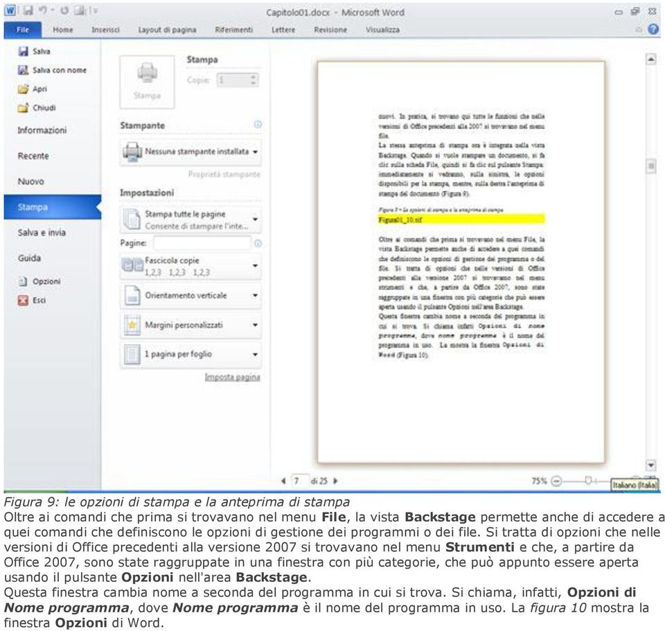 Si tratta di opzioni che nelle versioni di Office precedenti alla versione 2007 si trovavano nel menu Strumenti e che, a partire da Office 2007, sono state raggruppate in una finestra