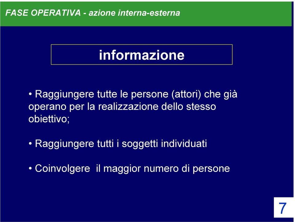 la realizzazione dello stesso obiettivo; Raggiungere tutti