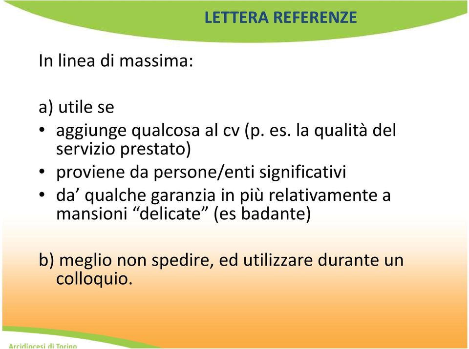 la qualità del servizio prestato) proviene da persone/enti