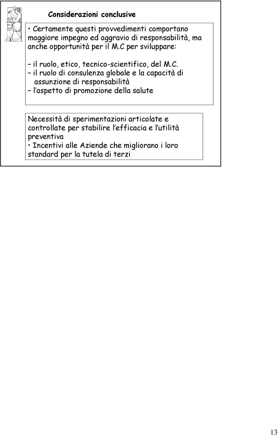 per sviluppare: il ruolo, etico, tecnico-scientifico, del M.C.