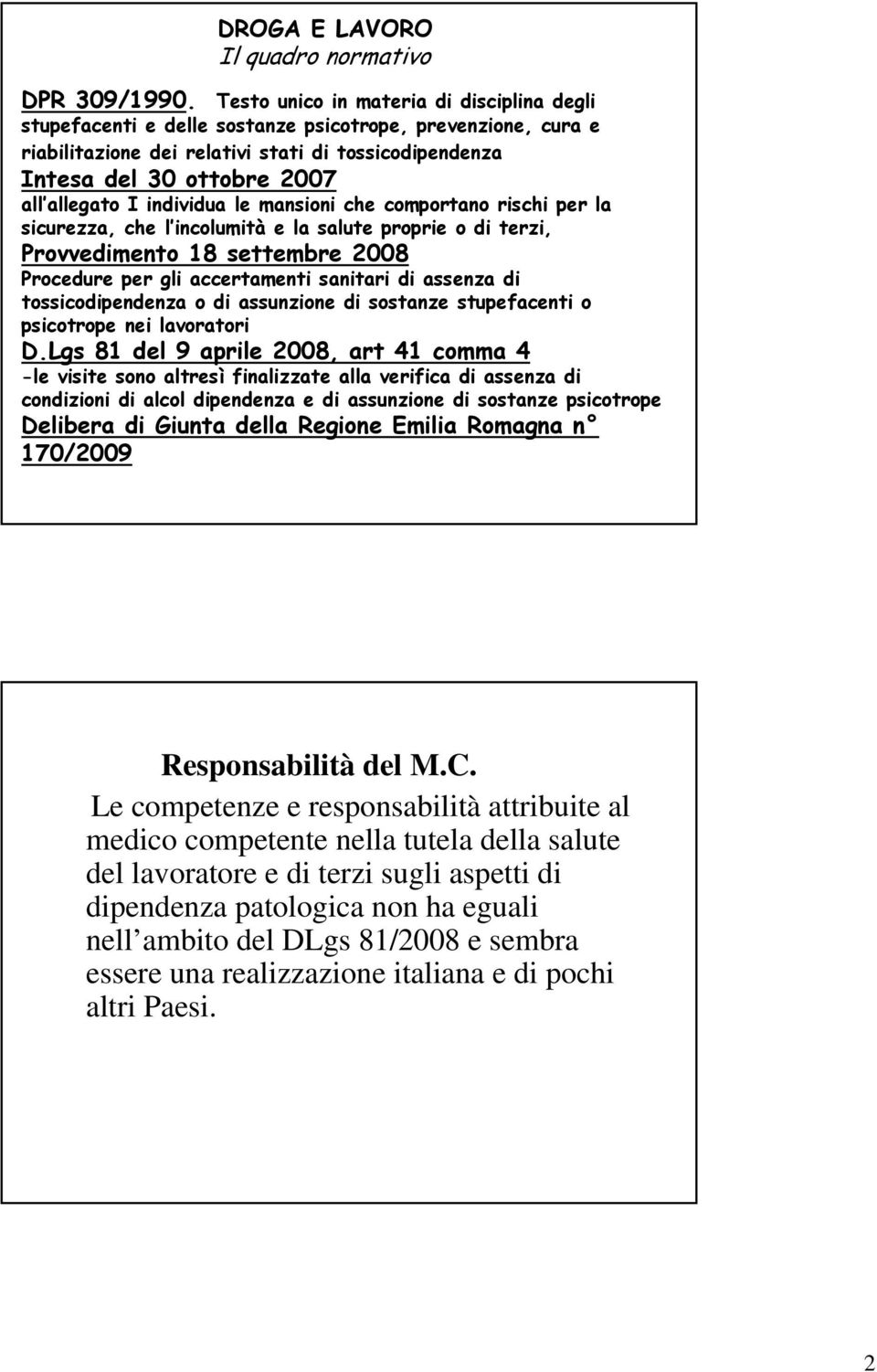 I individua le mansioni che comportano rischi per la sicurezza, che l incolumità e la salute proprie o di terzi, Provvedimento 18 settembre 2008 Procedure per gli accertamenti sanitari di assenza di