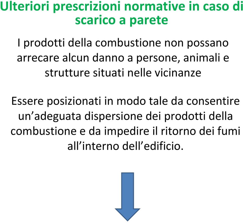 nelle vicinanze Essere posizionati in modo tale da consentire un adeguata