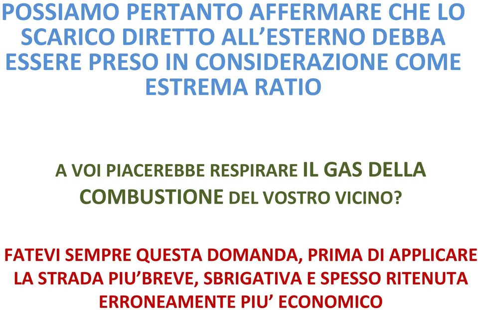 DELLA COMBUSTIONE DEL VOSTRO VICINO?