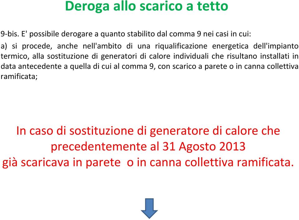 energetica dell'impianto termico, alla sostituzione di generatori di calore individuali che risultano installati in data