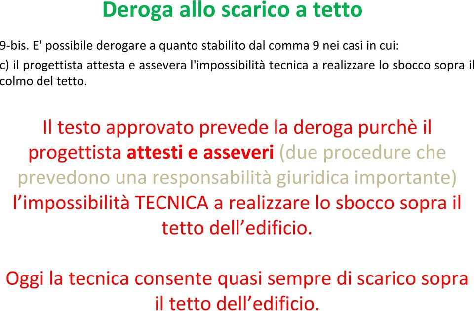 tecnica a realizzare lo sbocco sopra il colmo del tetto.