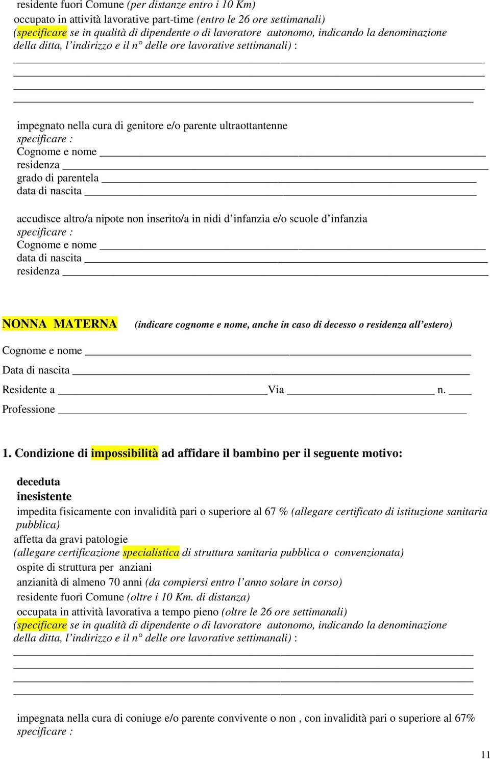 e nome, anche in caso di decesso o residenza all estero) Cognome e nome Data di nascita Residente a Via n. Professione 1.