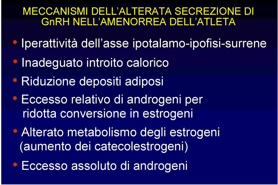 adiposi Eccesso relativo di androgeni per ridotta conversione in estrogeni Alterato