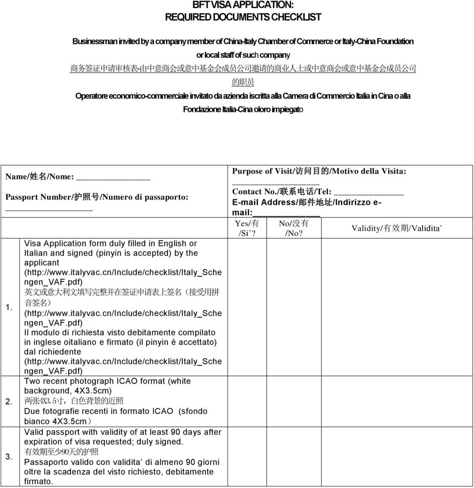 Fondazione Italia-Cina oloro impiegato Name/ 姓 名 /Nome: Passport Number/ 护 照 号 /Numero di passaporto: 1. 2. 3.