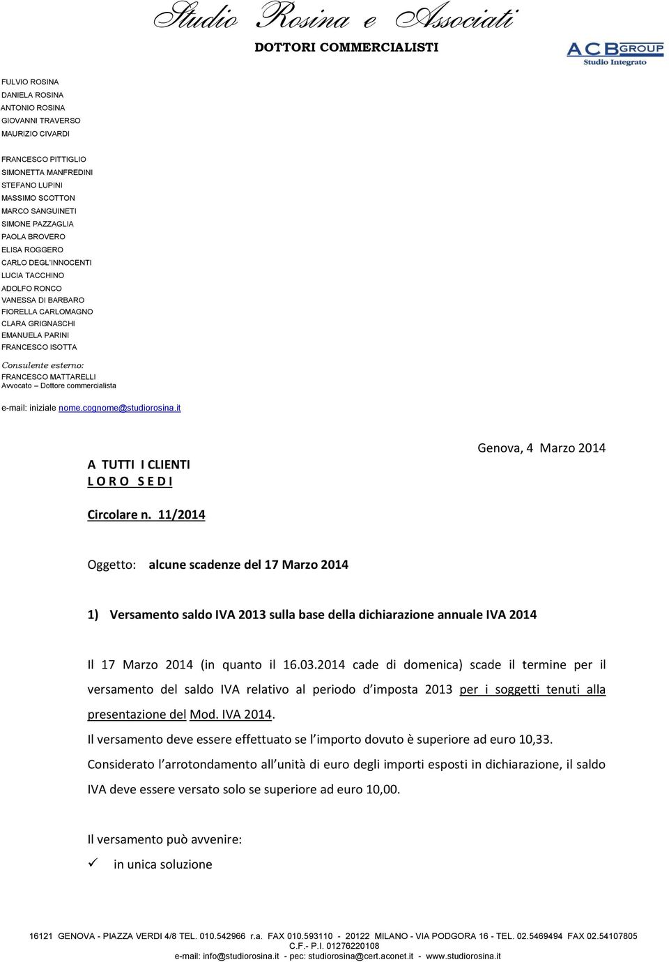 MATTARELLI Avvocato Dottore commercialista e-mail: iniziale nome.cognome@studiorosina.it A TUTTI I CLIENTI L O R O S E D I Genova, 4 Marzo 2014 Circolare n.