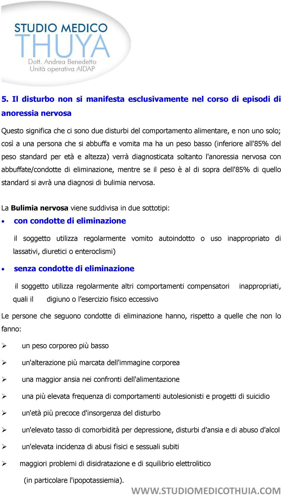 peso è al di sopra dell'85% di quello standard si avrà una diagnosi di bulimia nervosa.