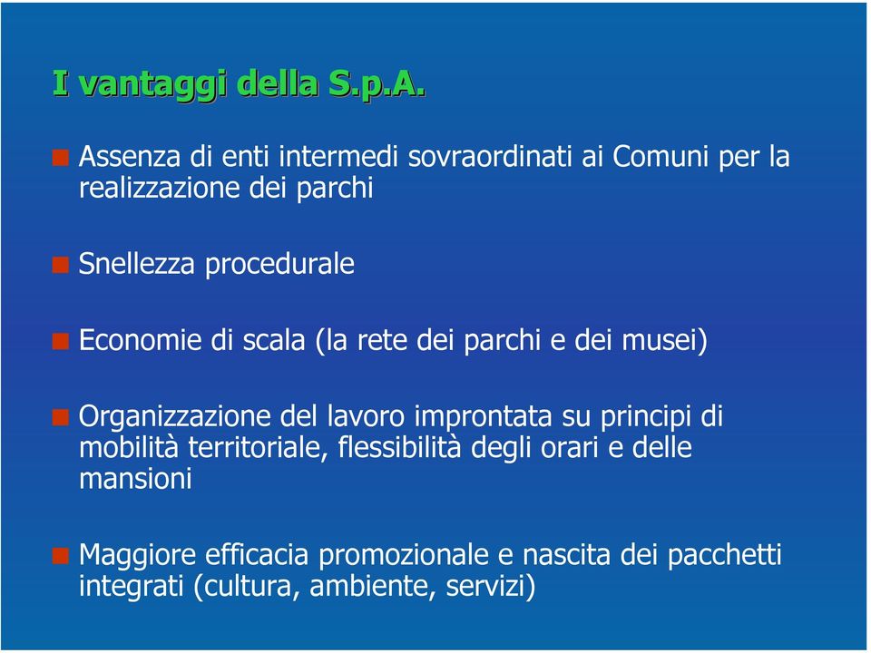 procedurale Economie di scala (la rete dei parchi e dei musei) Organizzazione del lavoro