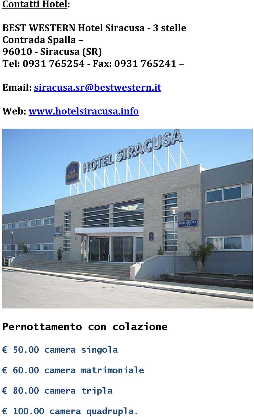 sr@bestwestern.it Web: www.hotelsiracusa.