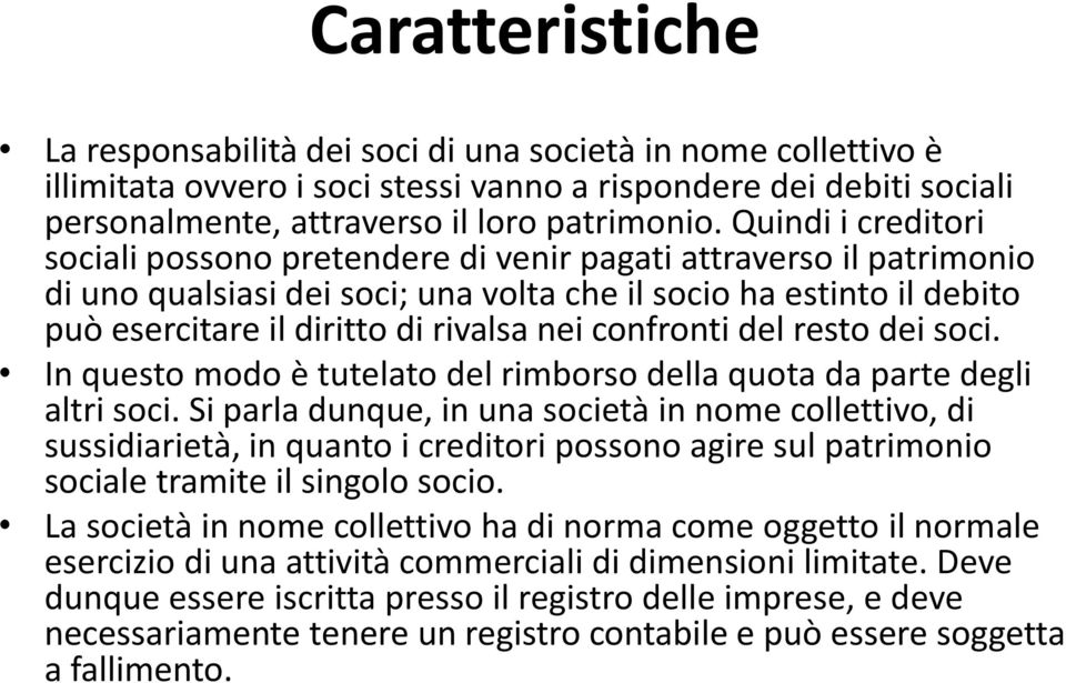 confronti del resto dei soci. In questo modo è tutelato del rimborso della quota da parte degli altri soci.