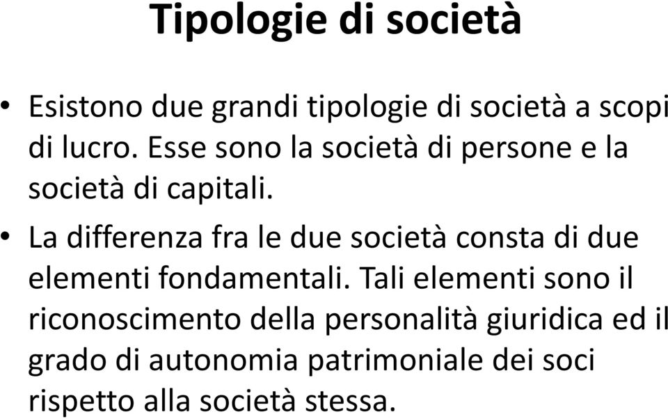 La differenza fra le due società consta di due elementi fondamentali.